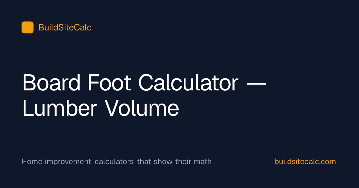 Board Foot Calculator — Lumber Volume | BuildSiteCalc
